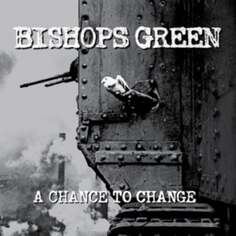 Виниловая пластинка bishops green - A Chance To Change Rebellion Records