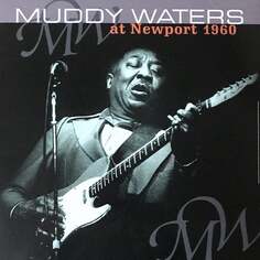 Виниловая пластинка Muddy Waters - Muddy Waters At Newport 1960 (Remastered) Vinyl Passion