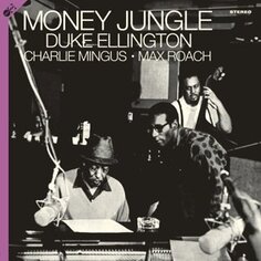 Виниловая пластинка Duke &amp; Charles Mingus &amp; Max Roach Ellington - Money Jungle Groove Replica