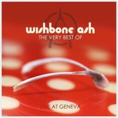 Виниловая пластинка Wishbone Ash - Live At Geneva: Wishbone Ash The Very Best Of ZYX Music