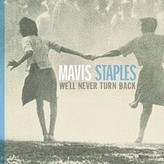 Виниловая пластинка Staples Mavis - We&apos;ll Never Turn Back (15th Anniversary) (ограниченное издание, серый винил) Epitaph