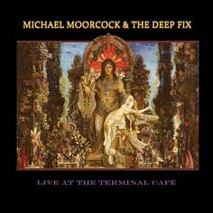 Виниловая пластинка Michael Moorcock &amp; The Deep Fix - Live At The Terminal Cafe By Norse Music