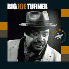 Виниловая пластинка Turner Big Joe - 19 Greatest Hits (Remastered) Vinyl Passion