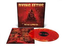 Виниловая пластинка Dying Fetus - Reign Supreme Relapse Records