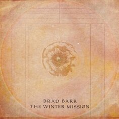 Виниловая пластинка Barr Brad - The Winter Mission Secret City Records