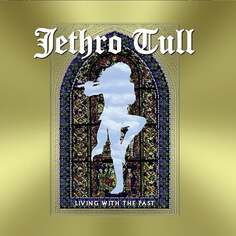 Виниловая пластинка Jethro Tull - Living With The Past Edel Records