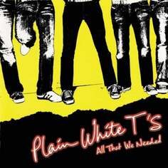 Виниловая пластинка Plain White T&apos;S - All That We Needed Concord