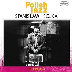 Виниловая пластинка Soyka Stanisław - Polish Jazz: Blublula Polskie Nagrania
