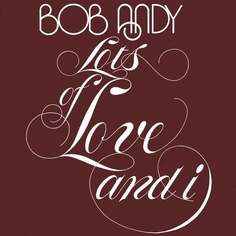 Виниловая пластинка Bob Andy - Lots Of Love And I Music ON Vinyl