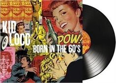 Виниловая пластинка Kid Loco - Born in the 60&apos;s Wagram