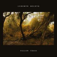 Виниловая пластинка Melnyk Lubomyr - Fallen Trees Erased Tapes