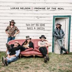 Виниловая пластинка Lukas Nelson &amp; Promise of the Real - Turn Off the News (Build a Garden) Concord