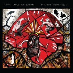 Виниловая пластинка Callahan David Lance - English Primitive I Cargo Uk