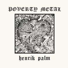 Виниловая пластинка Palm Henrik - Poverty Metal Svart Records