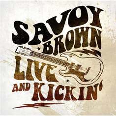 Виниловая пластинка Savoy Brown - Live and Kickin&apos; Golden Core