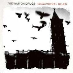 Виниловая пластинка The War on Drugs - Wagonwheel Blues Pias Records