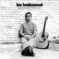 Виниловая пластинка Lee Hazlewood - 400 Miles from L.A. Light In The Attic