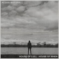 Виниловая пластинка Marshall Alexis - House of Lull. House of When Cargo Uk