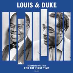 Виниловая пластинка Louis Armstrong &amp; Duke Ellington - Recording Together for the First Time NOT NOW Music