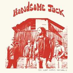 Виниловая пластинка Handsome Jack - Do What Comes Naturally Alive Records