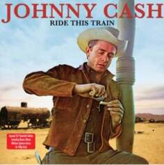 Виниловая пластинка Cash Johnny - Ride This Train NOT NOW Music