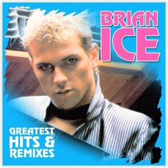 Виниловая пластинка Brian Ice - Greatest Hits &amp; Remixes ZYX Music