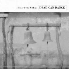 Виниловая пластинка Dead Can Dance - Toward The Within 4AD