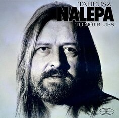 Виниловая пластинка Nalepa Tadeusz - To mój blues Polskie Nagrania