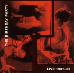 Виниловая пластинка Birthday Party - Live Album 1981-82 4AD