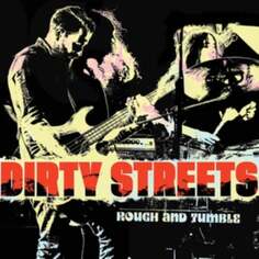 Виниловая пластинка Dirty Streets - Rough and Tumble Alive Records