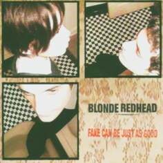Виниловая пластинка Blonde Redhead - Fake Can Be Just As Good Jagjaguwar