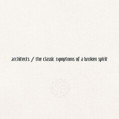 Виниловая пластинка Architects - The Classic Symptoms Of A Broken Spirit Epitaph