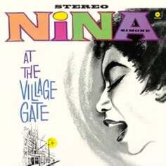 Виниловая пластинка Simone Nina - Nina Simone at the Village Gate Waxtime