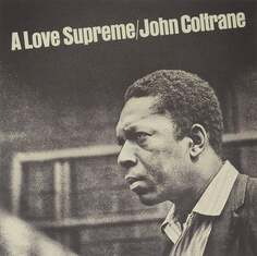 Виниловая пластинка Coltrane John - A Love Supreme Audio Clarity