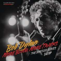 Виниловая пластинка Dylan Bob - The Bootleg Series: More Blood, More Tracks. Volume 14 Sony Music Entertainment