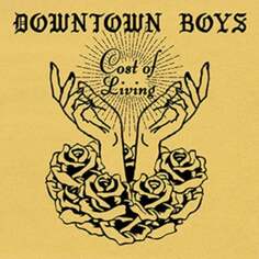 Виниловая пластинка Downtown Boys - Cost Of Living Pias Records