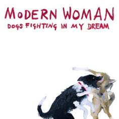 Виниловая пластинка Modern Woman - Dogs Fighting in My Dream End of The Road Records