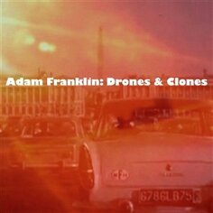 Виниловая пластинка Adam Franklin - Drones and Clones: 10 Songs No Words Cargo