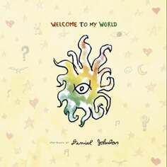 Виниловая пластинка Johnston Daniel - Welcome to My World Eternal Yip Eye Music