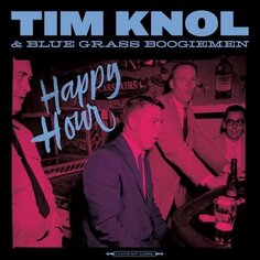 Виниловая пластинка Tim &amp; Blue Grass Boogiemen Knol - Happy Hour