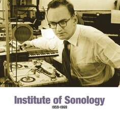 Виниловая пластинка Various Artists - Institute of Sonology 1959-1969 Sub Rosa