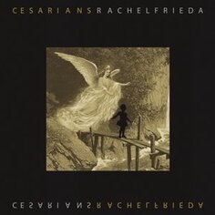 Виниловая пластинка Cesarians - Rachel Frieda Cargo