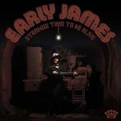 Виниловая пластинка Early James - Strange Time to Be Alive Concord