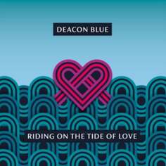 Виниловая пластинка Deacon Blue - Riding On the Tide of Love Earmusic