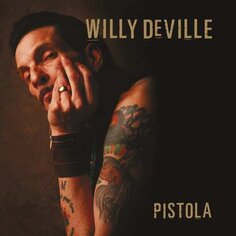 Виниловая пластинка Willy Deville - Pistola Earmusic Classics