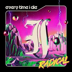 Виниловая пластинка Every Time I Die - Radical Epitaph