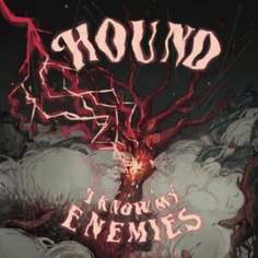 Виниловая пластинка Hound - I Know My Enemies Metalville