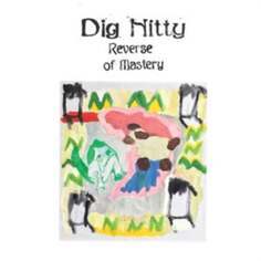 Виниловая пластинка Dig Nitty - Reverse of Mastery Exploding in Sound