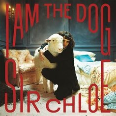 Виниловая пластинка Chloe - I Am The Dog Atlantic Records