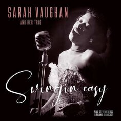 Виниловая пластинка Sarah and Trio Vaughan - Swingin&apos; Easy/Birdland Broadcast Vinyl Passion